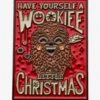 Star Wars Have Yourself A Wookie Little Christmas Pin